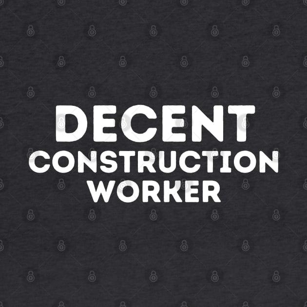 DECENT Construction Worker | Funny Construction, Mediocre Occupation Joke by blueduckstuff